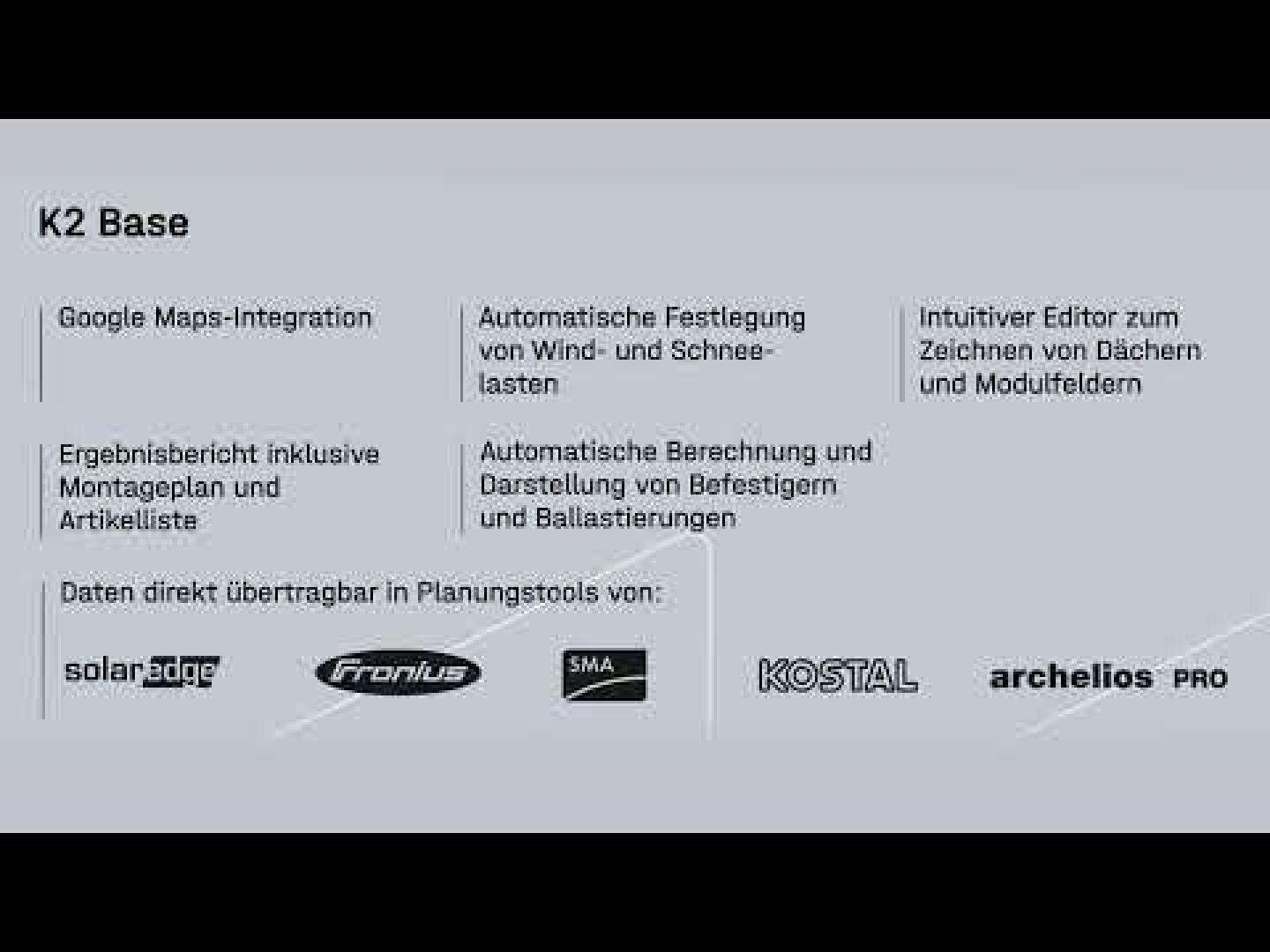 Screenshot einer Funktionsliste der K2 Base Software in deutscher Sprache, in der die Integration von Google Maps, die Berechnung von Wind- und Schneelasten, der intuitive Editor und die Logos von SolarEdge, Fronius, SMA, KOSTAL und Archelios Pro erwähnt werden.