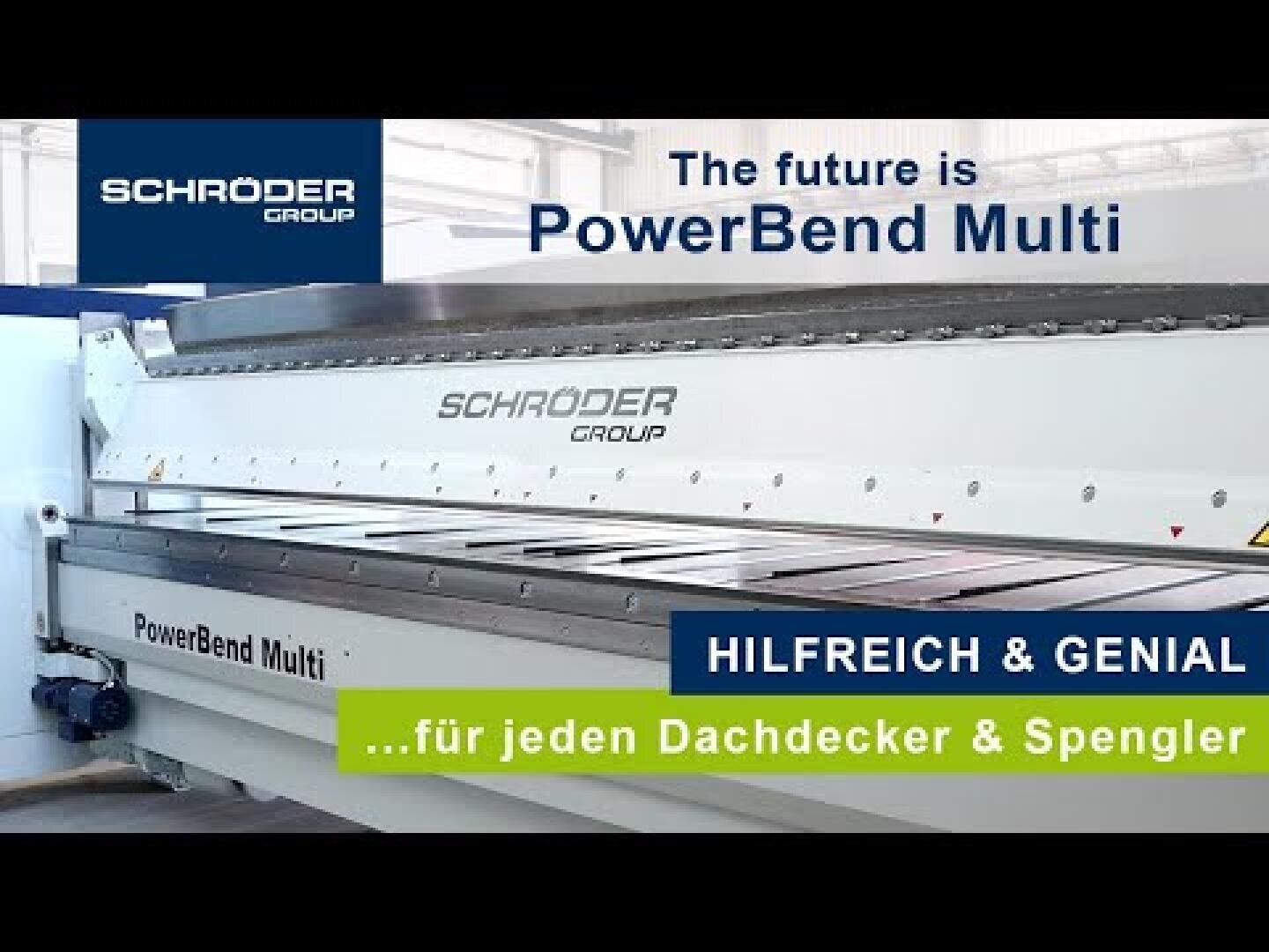 Eine große industrielle Biegemaschine mit der Bezeichnung PowerBend Multi der Schröder Group wird in einer Werkstatt gezeigt. Der Text lautet: Die Zukunft ist PowerBend Multi, HILFREICH & GENIAL, und ...für jeden Dachdecker & Spengler.