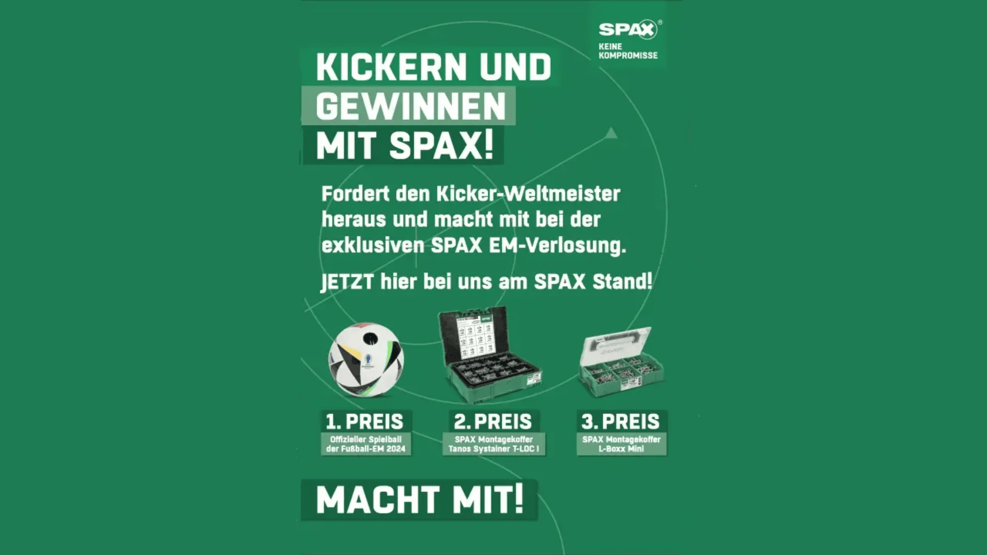 Grünes Werbeplakat mit weißem Text für ein SPAX-Gewinnspiel. Zu den Preisen zählen ein Kickertisch (1. Preis), ein Werkzeugset (2. Preis) und eine Schraubenschachtel (3. Preis). Einladung zur Teilnahme am SPAX-Stand.