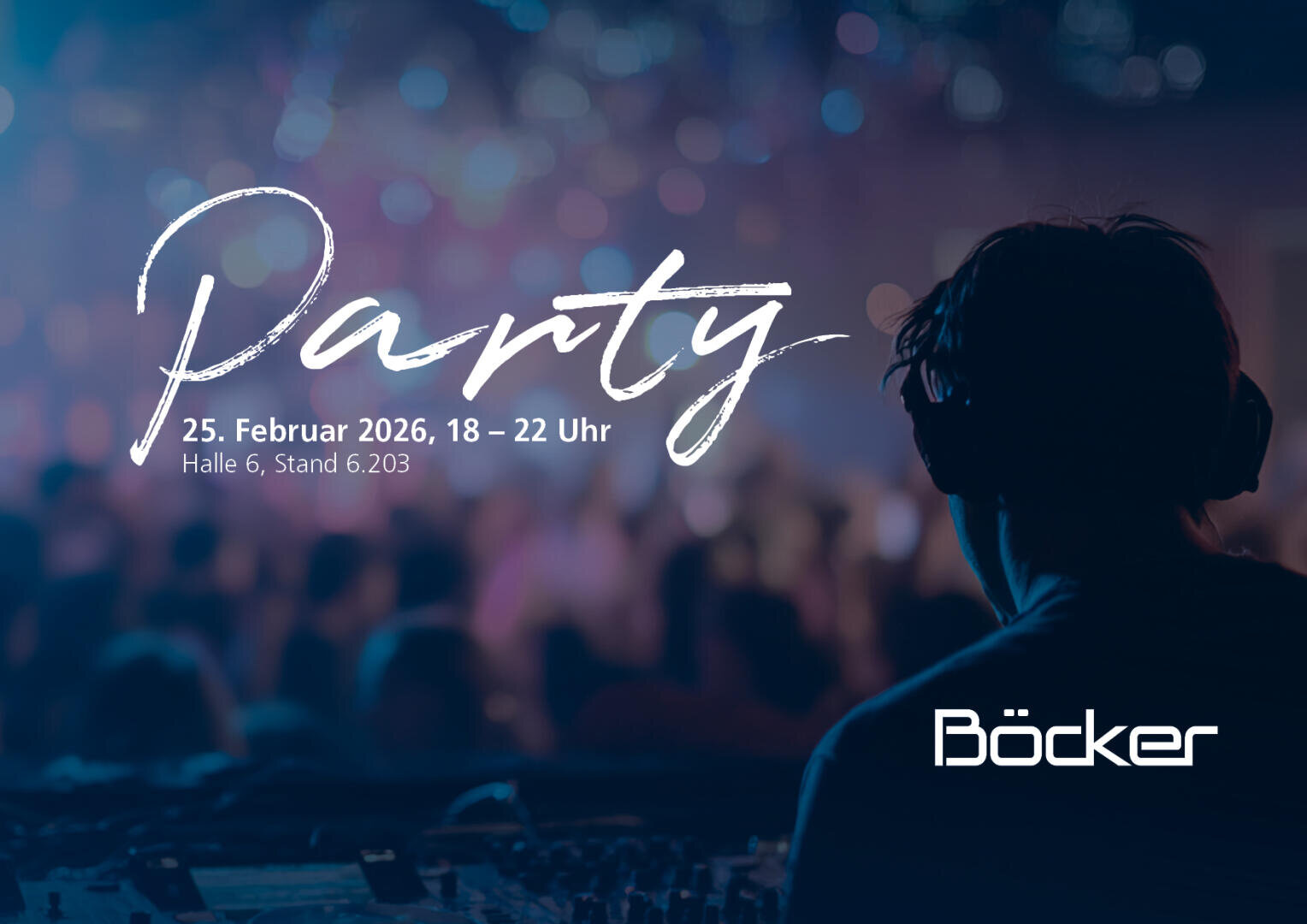 A DJ stands at a mixing desk in front of a blurry, colorful crowd. The text reads: Party, February 25, 2026, 6-10 p.m., Hall 6, Stand 6.203. The Böcker logo can be seen at the bottom right.