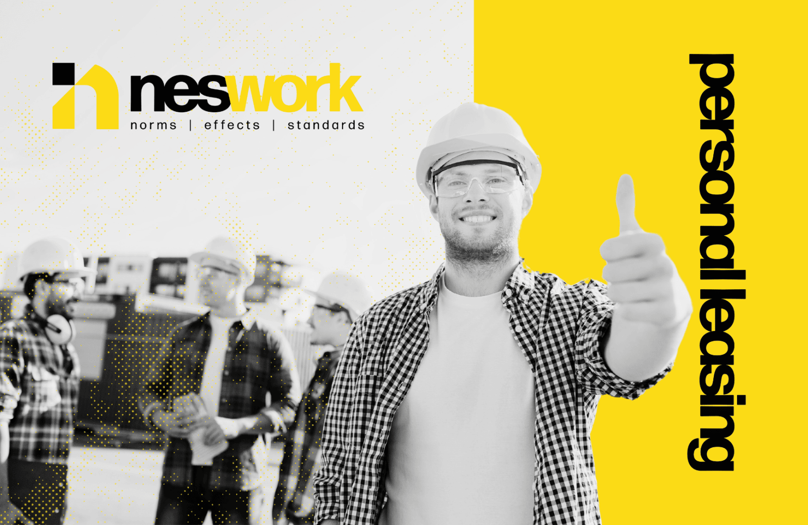Ein lächelnder Bauarbeiter mit Schutzhelm zeigt im Vordergrund den Daumen nach oben, während sich im Hintergrund drei Arbeiter unterhalten. Das Bild zeigt die Worte neswork und personal leasing auf einem leuchtend gelben Akzent.