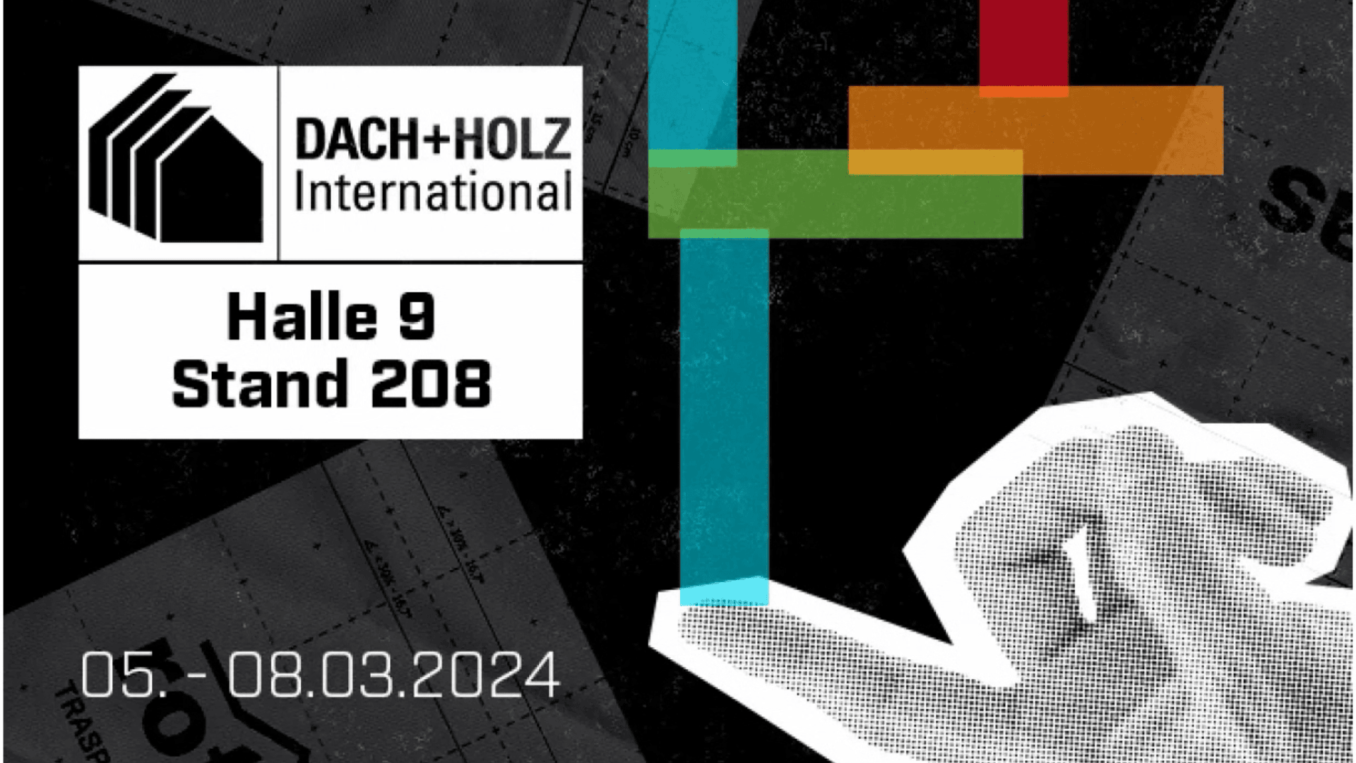 Werbegrafik für DACH+HOLZ International mit Halle 9 Stand 208, Veranstaltungsdaten 05.-08.03.2024, einer stilisierten Hand, bunten geometrischen Formen und Informationen zum Ausstellungsort.